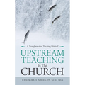 Upstream Teaching in the Church: A Transformative Teaching Method - Paperback