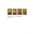 Reflections on a Dying Life - Paperback