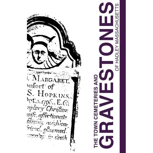 Town Cemeteries and Gravestones of Hadley Massachusetts
