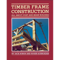 Timber Frame Construction: All about Post-And-Beam Building - Paperback