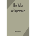 The Valor Of Ignorance