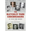 The Bletchley Park Codebreakers in Their Own Words - Hardcover