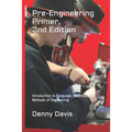 Pre-Engineering Primer, 2nd Edition: Introduction to Language, Materials, and Methods of Engineering - Paperback