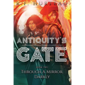 Antiquity's Gate: Through A Mirror, Darkly - Hardcover