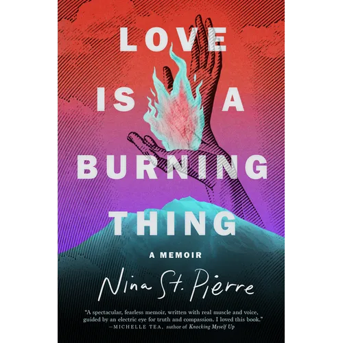 Love Is a Burning Thing: A Memoir - Hardcover