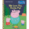 We Love You, Daddy Pig! (Peppa Pig) - Hardcover