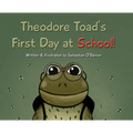 Theodore Toad's First Day at School! - Hardcover