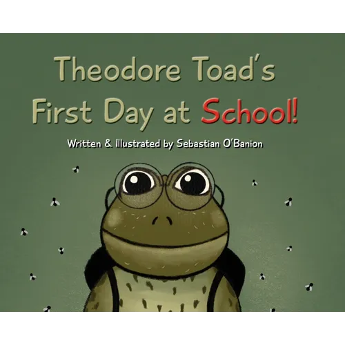 Theodore Toad's First Day at School! - Hardcover