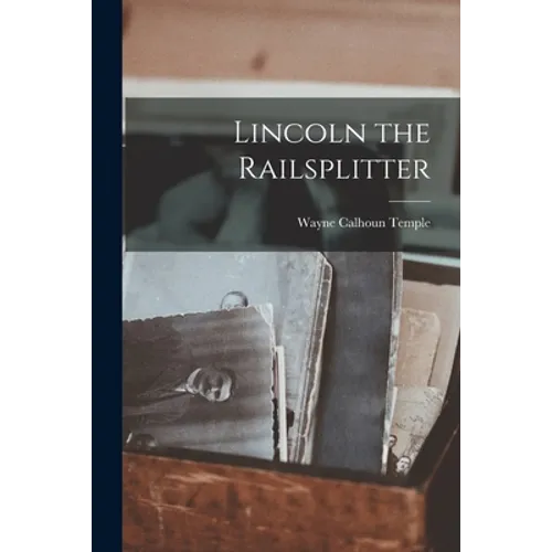 Lincoln the Railsplitter