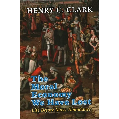 The Moral Economy We Have Lost - Hardcover
