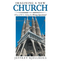 Imagining a New Church: What If We'Re Asking the Wrong Questions? - Paperback