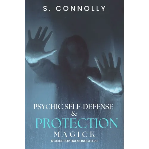 Psychic Self-Defense & Protection Magick: A Guide for Daemonolaters - Paperback