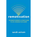 Remotivation: The Remote Worker's Ultimate Guide to Life-Changing Fulfillment - Paperback