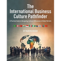 The International Business Culture Pathfinder: A Practical Guide to Navigating Cultural Differences in Global Markets - Paperback