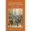 Ending Poverty: Jobs, Not Welfare - Paperback