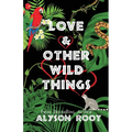 Love & Other Wild Things - Paperback