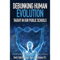 Debunking Human Evolution Taught in Our Public Schools - Paperback