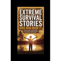 Extreme Survival Stories: Kids Who Made It - Paperback
