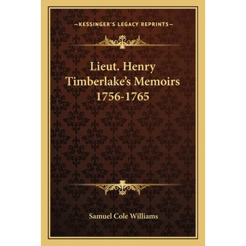Lieut. Henry Timberlake's Memoirs 1756-1765 - Paperback