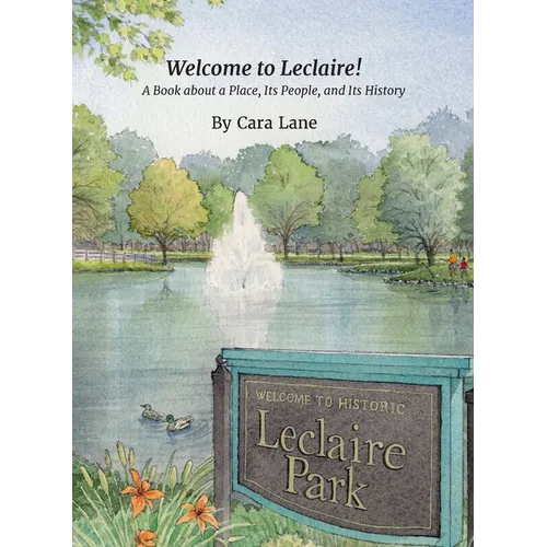Welcome to Leclaire!: A Book about a Place, Its People, and Its History