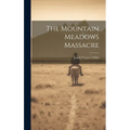 The Mountain Meadows Massacre
