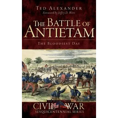 The Battle of Antietam: The Bloodiest Day