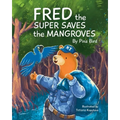 Fred the Super Saves the Mangroves - Paperback