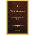 The New Testament: With Explanatory Notes (1869) - Hardcover