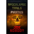 Apocalypse Trails: Pirates - Paperback
