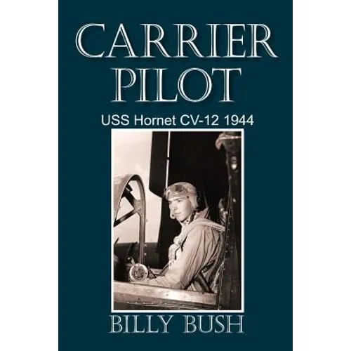 Carrier Pilot: USS Hornet CV-12 1944