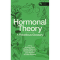 Hormonal Theory: A Rebellious Glossary - Hardcover