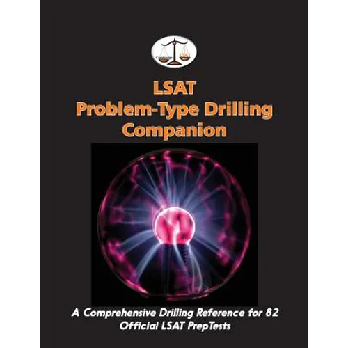 LSAT Problem-Type Drilling Companion: A Comprehensive Drilling Reference for 82 Official LSAT PrepTests