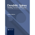 Dendritic Spines: Modeling, Function and Properties - Hardcover