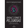 Oraciones Peligrosas: Porque Seguir a Jesã°s Siempre Ha Sido Arriesgado / Dangerous Prayers: Because Following Jesus Was Never Meant to Be Safe - Paperback