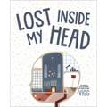 Lost Inside My Head - Hardcover