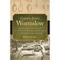Captain Jones's Wormslow: A Historical, Archaeological, and Architectural Study of an Eighteenth-Century Plantation Site Near Savannah, Georgia - Paperback