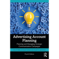 Advertising Account Planning: Planning and Managing Strategic Communication Campaigns - Paperback