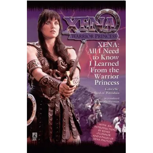 All I Need to Know I Learned from Xena: Warrior Princess - Paperback
