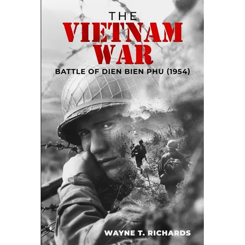 The Vietnam War: Battle of Dien Bien Phu (1954)