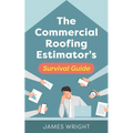 The Commercial Roofing Estimator's Survival Guide - Paperback
