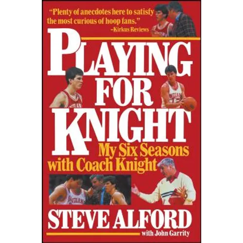 Playing for Knight: My Six Seaons with Coach Knight - Paperback