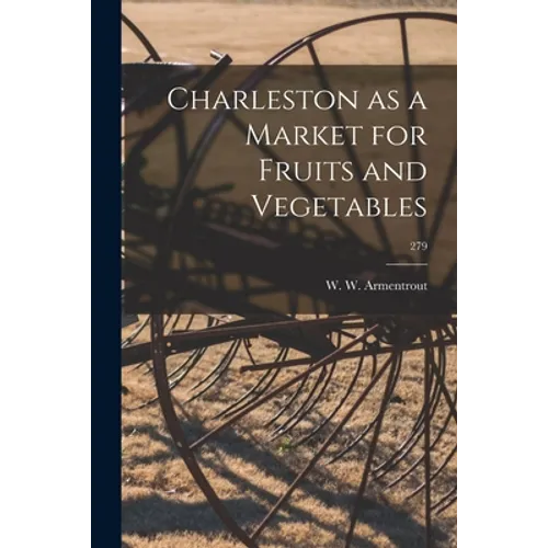 Charleston as a Market for Fruits and Vegetables; 279
