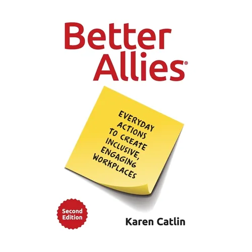 Better Allies: Everyday Actions to Create Inclusive, Engaging Workplaces - Hardcover