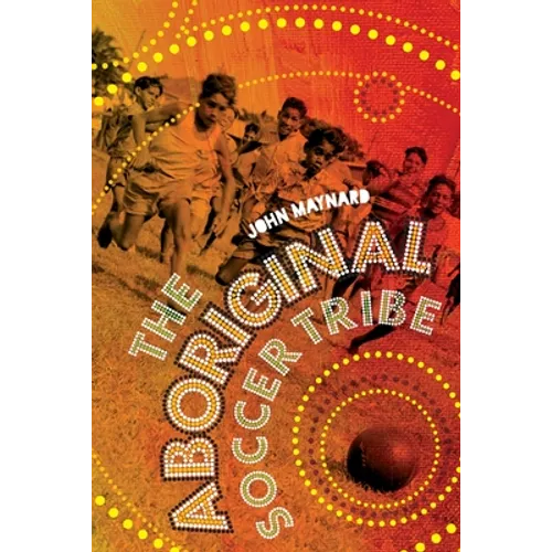 The Aboriginal Soccer Tribe - Paperback