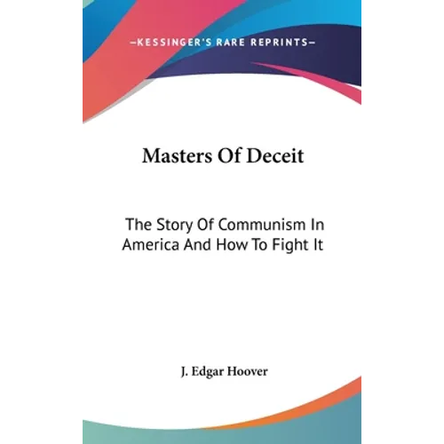 Masters Of Deceit: The Story Of Communism In America And How To Fight It
