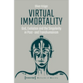 Virtual Immortality: God, Evolution, and the Singularity in Post- And Transhumanism - Paperback