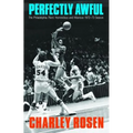 Perfectly Awful: The Philadelphia 76ers' Horrendous and Hilarious 1972-1973 Season