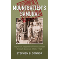 Mountbatten's Samurai: Imperial Japanese Army and Navy Forces under British Control in Southeast Asia, 1945-1948