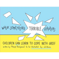 When Something Terrible Happens: Children Can Learn to Cope with Grief - Paperback