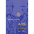 The Things We Do: Using the Lessons of Bernard and Darwin to Understand the What, How, and Why of Our Behavior - Paperback